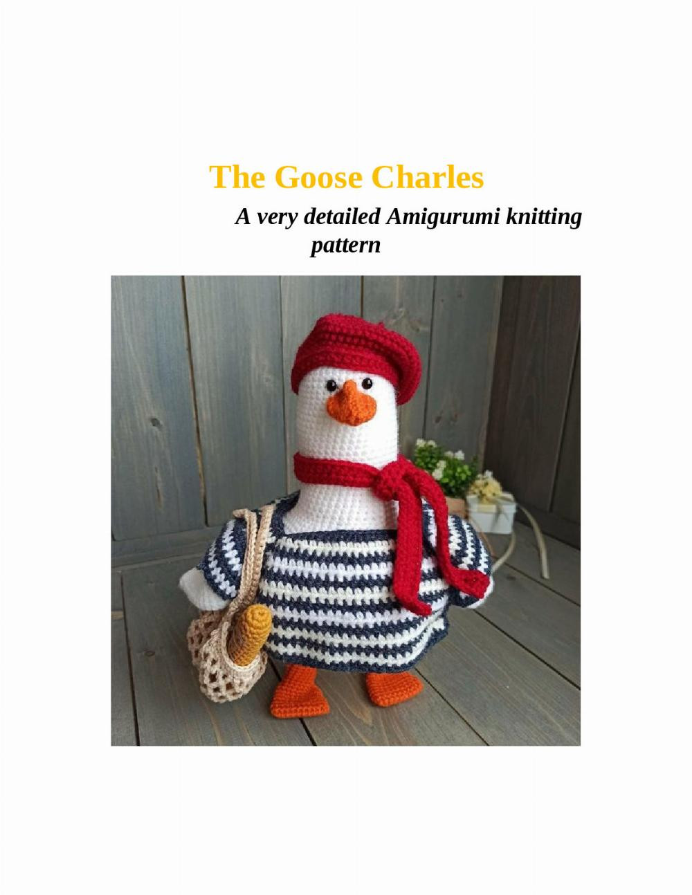 The Goose Charles A very detailed Amigurumi knitting pattern