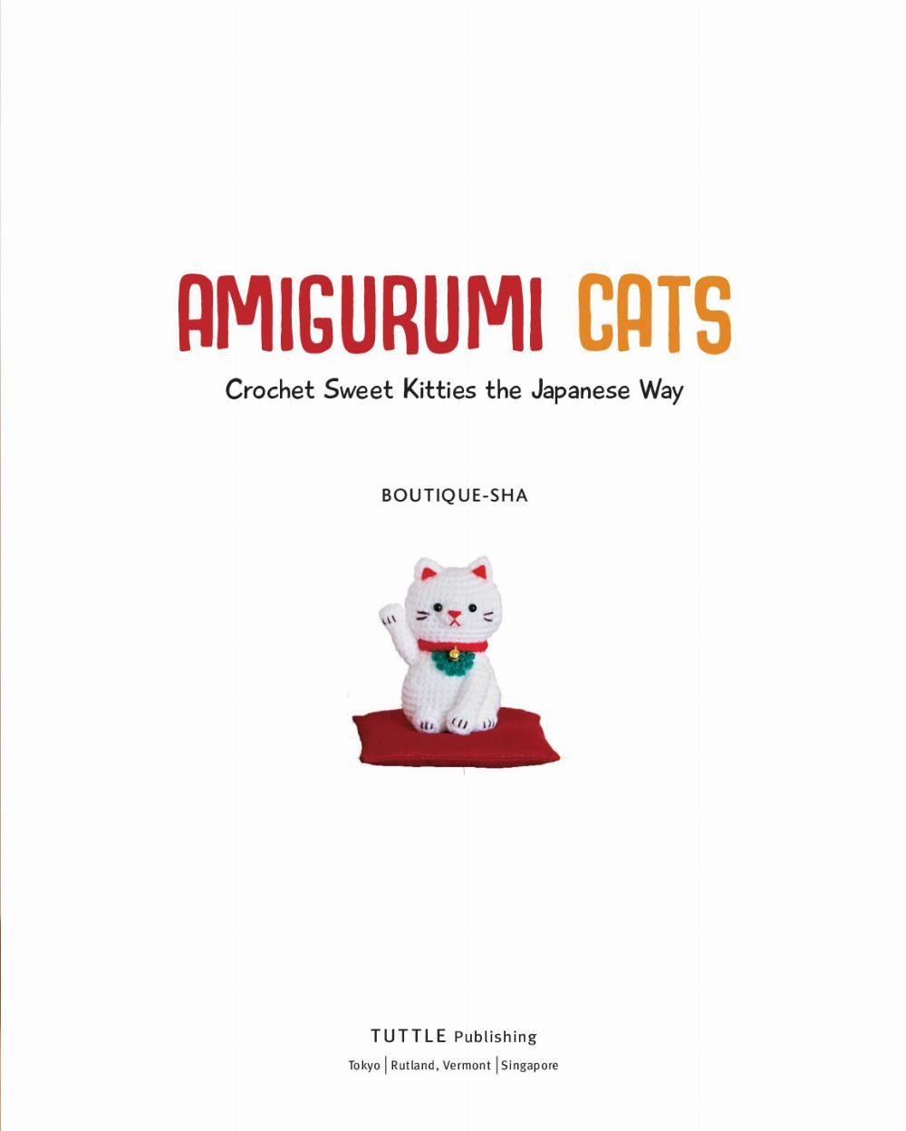 AMIGURUMI CATS Crochet Sweet Kitties the Japanese Way BOUTIQUE-SHA TUTTL E Publishing Tokyo Rutland