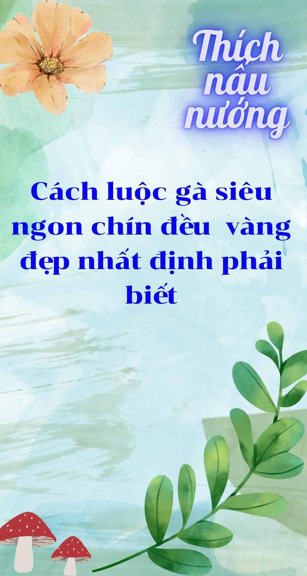 Cách luộc gà ngon chín đều vàng ươm