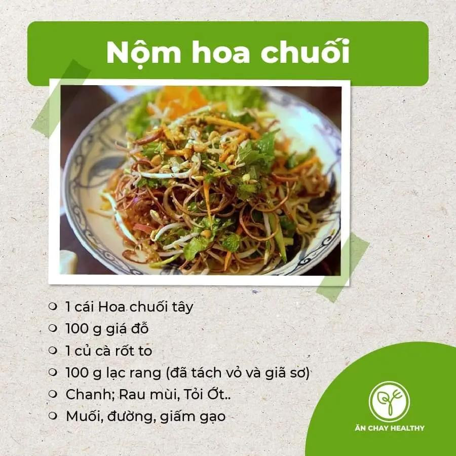 salad bắp ngọt và bơ, salad đậu phụ chay, gỏi bò bóp thấu chay, nộm hoa chuối, gỏi tàu hũ ky chay, gỏi măng chay, salad rong biển, gỏi nấm chay, gỏi ngũ sắc chay, gỏi xoài chay, goit mít non chay.