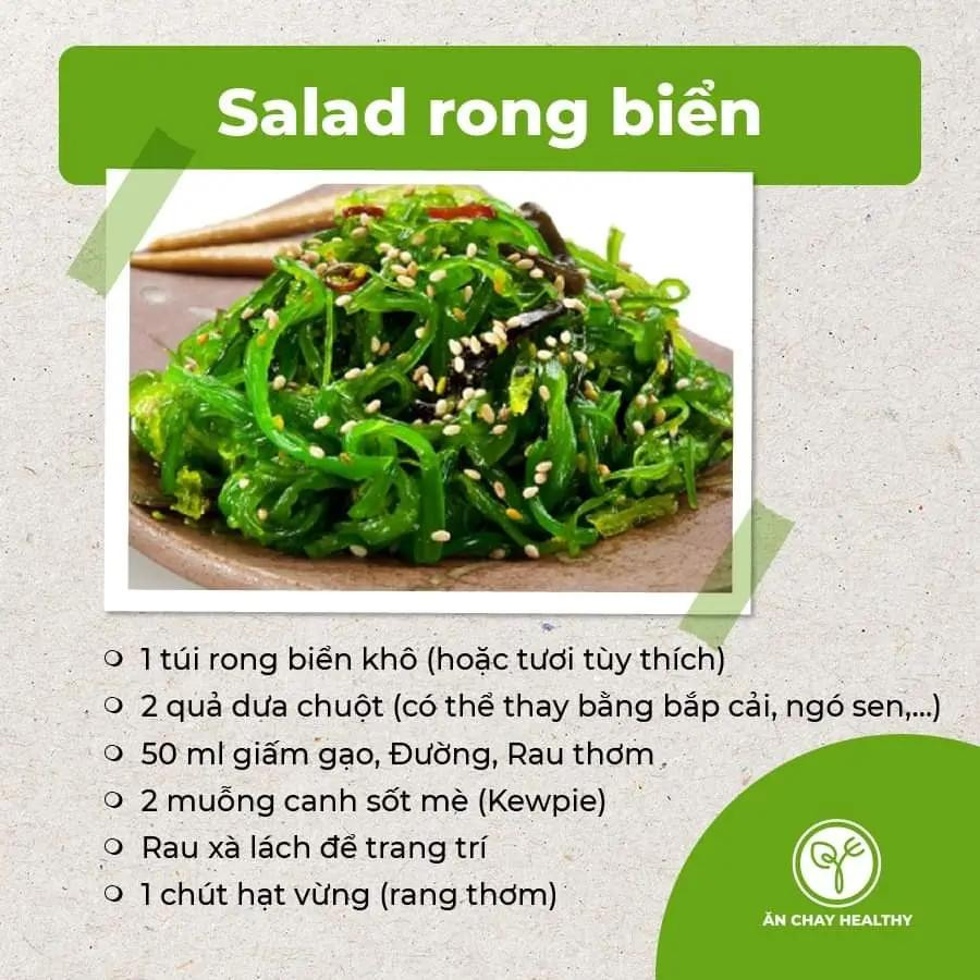 salad bắp ngọt và bơ, salad đậu phụ chay, gỏi bò bóp thấu chay, nộm hoa chuối, gỏi tàu hũ ky chay, gỏi măng chay, salad rong biển, gỏi nấm chay, gỏi ngũ sắc chay, gỏi xoài chay, goit mít non chay.