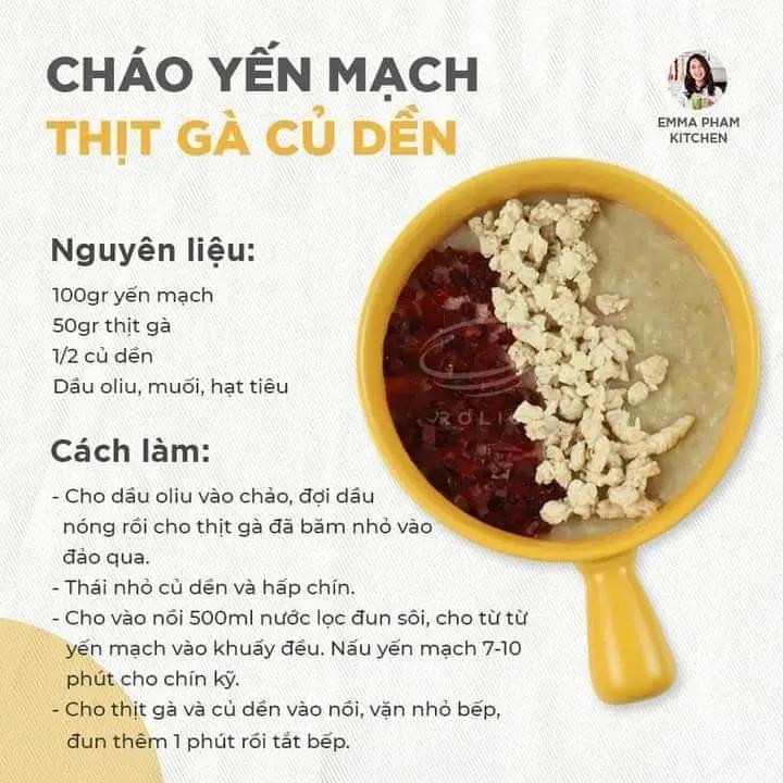 Cháo yến mạch thịt gà cà rốt, cháo yến mạch tôm cà rốt, cháo yến mạch tôm bí đỏ, cháo yến mạch cá hồi rau ngót, cháo yến mạch thịt gà bí đỏ.