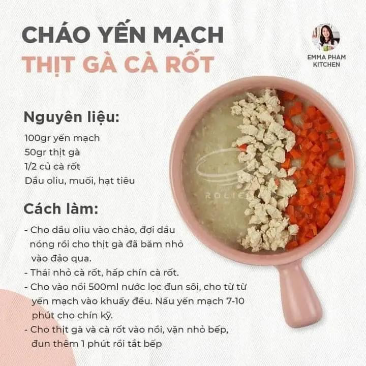 Cháo yến mạch thịt gà cà rốt, cháo yến mạch tôm cà rốt, cháo yến mạch tôm bí đỏ, cháo yến mạch cá hồi rau ngót, cháo yến mạch thịt gà bí đỏ.