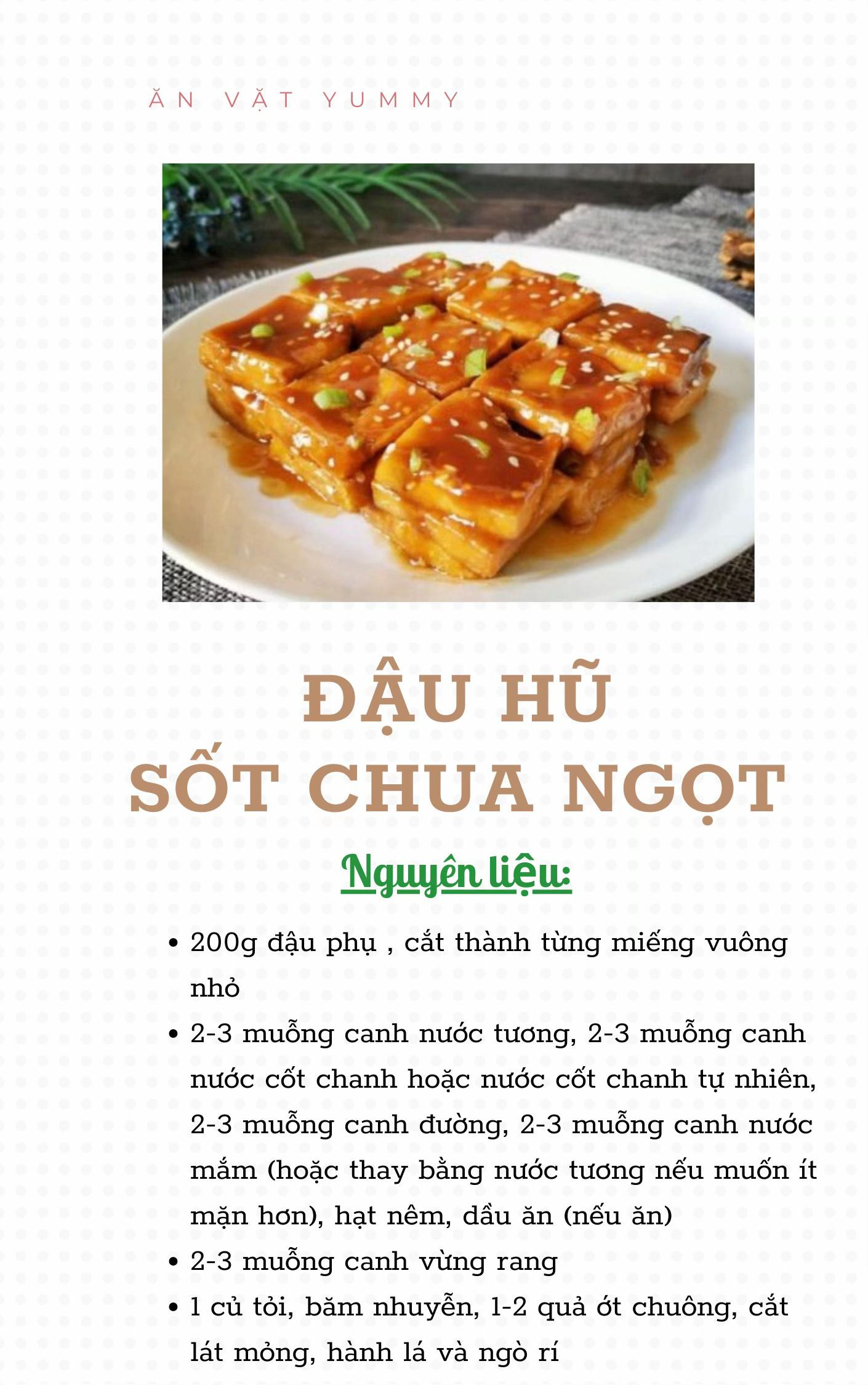 Công thức 15 món từ đậu dễ làm, cực kì thơm ngon: đậu hũ chiên sả ớt, canh rong biển đậu hũ, đậu hũ kho tiêu, đậu hũ kho trứng cút, đậu hũ kho nước tương, đậu hũ sốt chua ngọt, đậu phụ cuốn lá lốt,