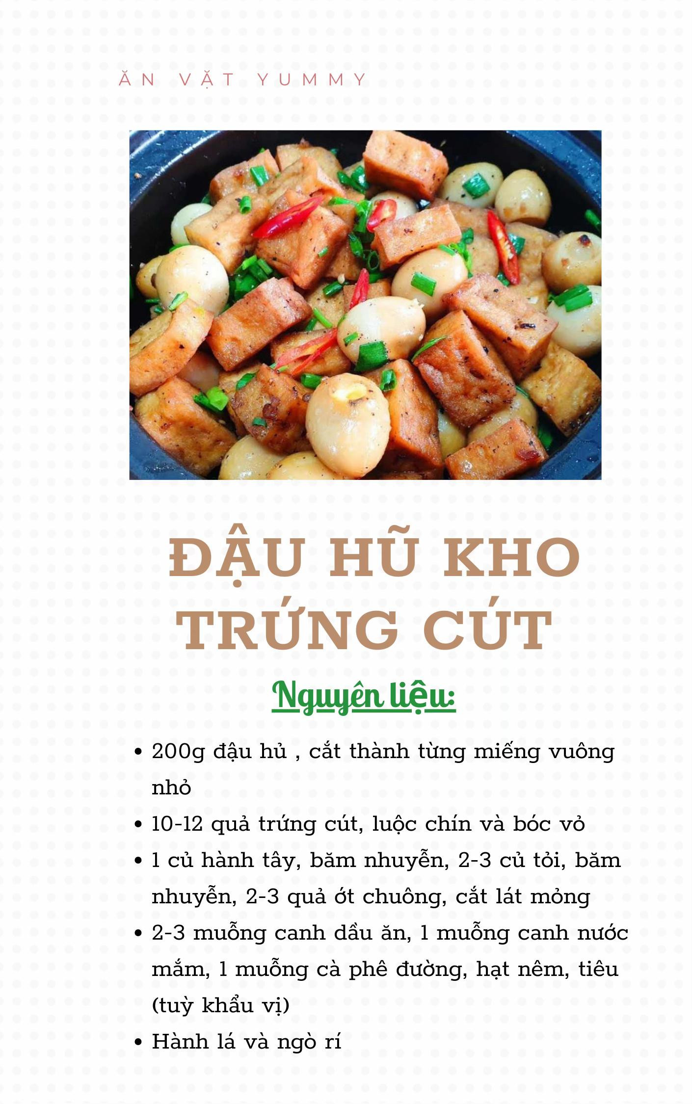 Công thức 15 món từ đậu dễ làm, cực kì thơm ngon: đậu hũ chiên sả ớt, canh rong biển đậu hũ, đậu hũ kho tiêu, đậu hũ kho trứng cút, đậu hũ kho nước tương, đậu hũ sốt chua ngọt, đậu phụ cuốn lá lốt,