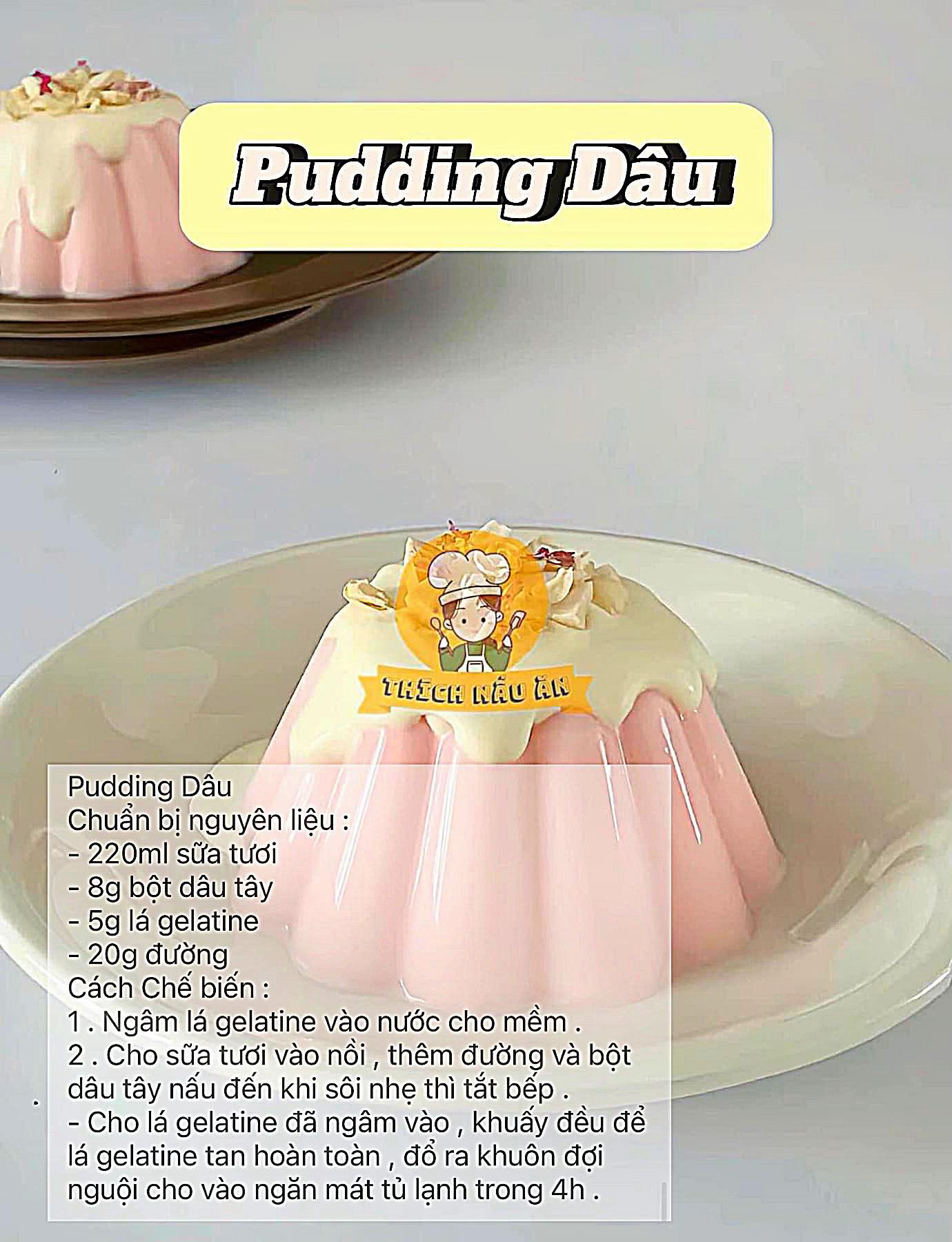 Tổng hợp công thức pudding đơn giản dễ làm: pudding xoài, pudding dâu, pudding cacao, pudding bơ, pudding khoai môn.