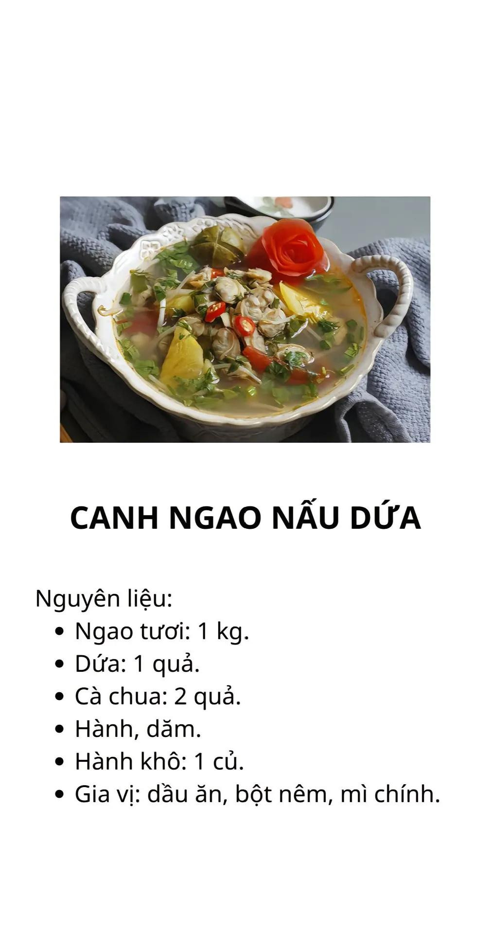 canh ngao rau cải, canh chua chả cá, canh khổ qua nhồi thịt, cánh bí đỏ nấu mọc, canh bầu nấu tôm, canh ngao nấu dứa,