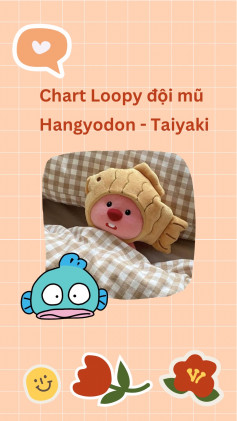 Chart loopy đội mũ hangyodon taiyaki
