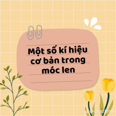 Một số ký hiệu cơ bản trong móng len.