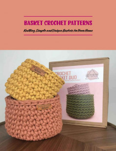 Basket Crochet Patterns Knitting Simple and Unique Baskets for Your Home