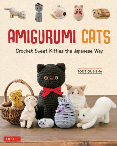 AMIGURUMI CATS Crochet Sweet Kitties the Japanese Way BOUTIQUE-SHA TUTTL E Publishing Tokyo Rutland