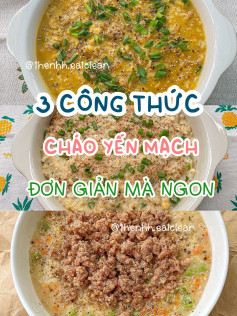 3 công thức cháo yên mạch cực ngon: cháo yến mạch bí đỏ thịt băm, cháo yến mạch trứng, cháo yến mạch thịt bò băm.