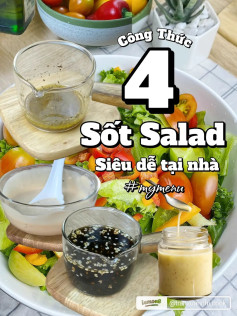 4 công thức sốt salad siêu dễ tại nhà. sốt salad tương mè rang, sốt salad với giấm táo, sốt salad với mayonnaise, sốt mù tạt mật ong.