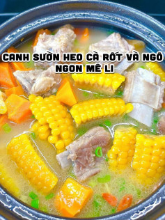 Công thức làm món canh sườn heo cà rốt và ngô ngon mê li