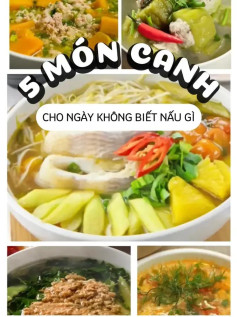 5 món canh cho ngày tết không biết nấu gì. canh bí đỏ, canh khổ qua, canh chua, canh trứng mây, canh mồng tơi.