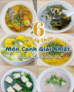 6 công thức món canh giải nhiệt thanh mát dinh dưỡng, canh cá nấu ngót, canh rong biển thịt bò, canh hẹ đậu hũ, canh bí đao bắp vàng, canh đu đủ sườn non, canh khoai mỡ.