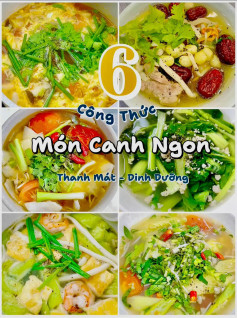 6 công thức món canh ngon thanh mát dinh dưỡng, canh sườn hầm hạt sen, canh chua hến, canh măng chua cá chim, canh mướp tôm nấm, canh mây, canh cải thìa băm.