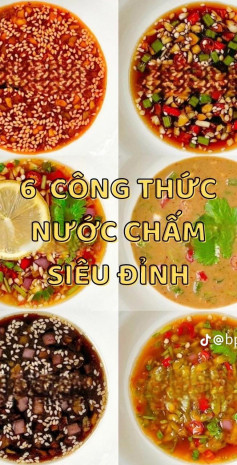 6 công thức nước chấm siêu đỉnh, nước chấm rau củ quả, sốt mè, sốt thái chua cay, sốt giấm truyền thống, sốt chanh dây, sốt cay hàn quốc,