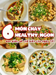 6 món chay healthy ngon đơn giản dễ chế biến cho ngày tết.