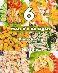 6 món ức gà ngon dinh dưỡng healthy, salad ức gà nướng, gà sốt chanh mật ong, ức gà ớt chuông, ức à xào nấm, salad gà sốt chanh dây, ức gà xào sả ớt