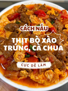 Cách nấu thịt bò xào trứng cà chua