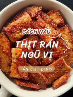 Cách nấu thịt rán ngũ vị ăn cực đỉnh