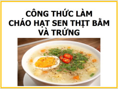 Công thức làm cháo hạt sen thịt bắm và trứng.