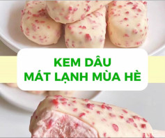 công thức làm kem dâu mát lạnh mùa hè.