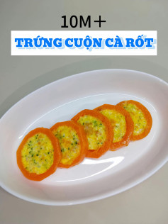 công thức làm món trứng cuộn cà rốt cho bé 10m +