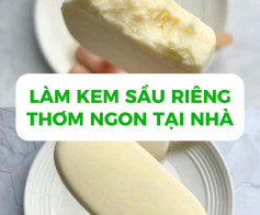 Làm kem sầu riêng thơm ngon tại nhà.