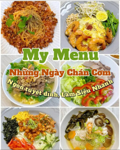 my menu những ngày chán cơm. mì trộn hàn quốc, mì bò cần, mì thanh mát, pad thai, bún xá xíu, pasta hến.