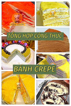 Tổng hợp công thức bánh crepe: bánh creape oreo, công thức crepe ngàn lớp đã mắt ngon miệng, công thức crepe chocolate nhìn là mê, bánh crepe xoài, bánh crepe khoai môn, bánh crepe sầu riêng, bánh crepe dâu.