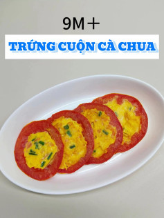 trứng cuộn cà chua cho bé 9 tháng tuổi