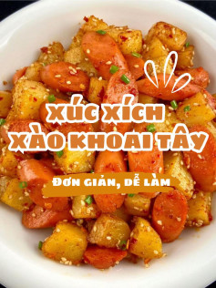 xúc xích xào khoai tây đơn giản dễ làm