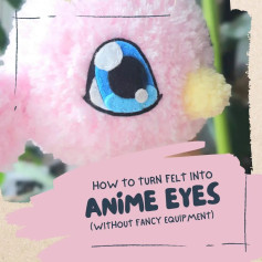 how to turn felt in to anime eyes without fancy equipment