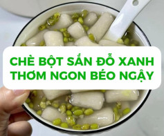 chè bột sắn đỗ xanh thơm ngon bóe ngậy