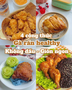 4 công thức gà rán healthy không dầu giòn ngon, gà lắc phô mai, má đùi gà sốt mắm tỏi, má đùi gà sốt xì dầu, cánh gà tỏi sốt chua ngọt.