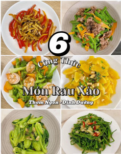 6 công thức món rau xào: nấm xào ớt chuông, đậu cô ve xào bò cà rốt, súp lơ xanh xào tôm, cà rốt, đu đủ xào tỏi top mỡ, cải thìa xào dầu hào, rau muống xào chao