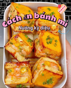 Cách ăn bánh mì nướng kỳ diệu