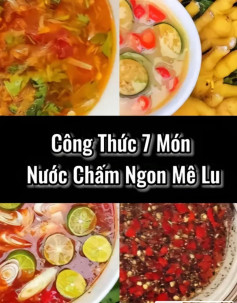 Công thức 7 món nước chấm ngon me lu, nước chấm mắm gừng, muối tiêu chấm hải sản, nước chấm gỏi cuốn nem rán. sốt chấm đồ nướng, sốt thái trộn hải sản, sốt thái trộn chân gà, nước chấm chân gà.