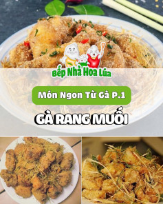 MÓN NGON TỪ GÀ P.1 GÀ RANG MUỐI