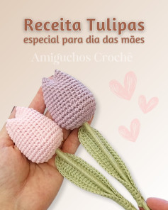 Receita de tulipas em crochê para o Dia das Mães