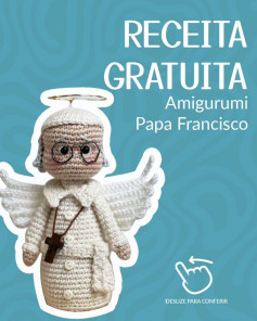 Receita Grátis: Amigurumi Papa Francisco - Anjo