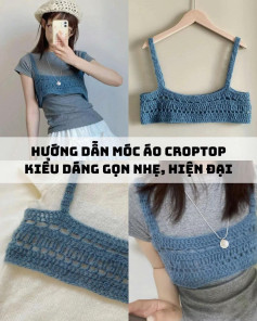 Hướng dẫn móc áo croptop kiểu dáng gọn nhe, hiện đại