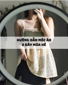 hướng dẫn móc áo hai dây mùa hè