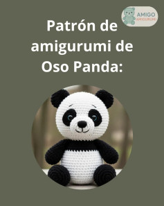 Patrón detallado para crear un adorable oso panda amigurumi.