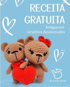 Receita Gratuita: Amigurumi Ursinhos Apaixonados com Coração Vermelho