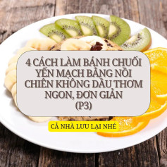 4 cách làm bánh chuối yến mạnh bàng nồi chiên không dầu thơm ngon đơn giản p3