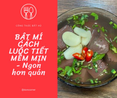 Cách luộc tiết mịn như thạch - Công thức không chủ quán nào muốn tiết lộ