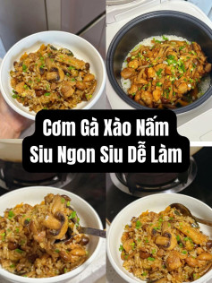 Cơm gà xào nấm siêu ngon siêu dễ làm